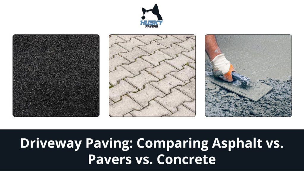 Driveway Paving: Comparing Asphalt vs. Pavers vs. Concrete